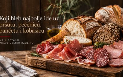 Koji hleb najbolje ide uz pršutu, pečenicu, pančetu i kobasicu